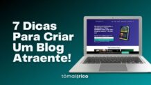 Como Criar Um Blog Atraente – 7 Dicas Indispensáveis!