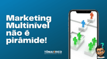 Marketing Multinível: O que é? Como funciona?É pirâmide?