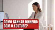 Como Ganhar Dinheiro com o YouTube?